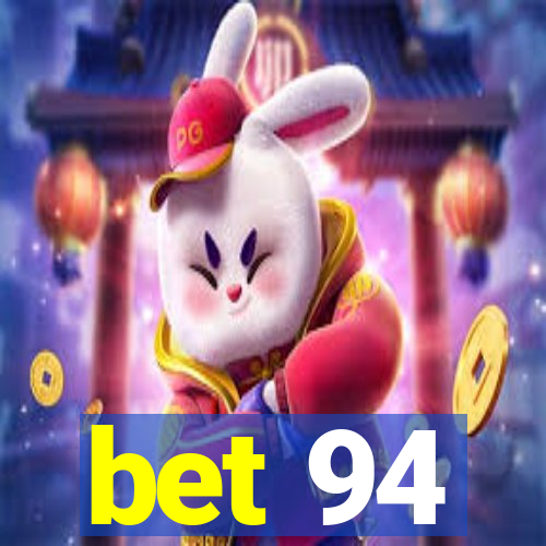 bet 94